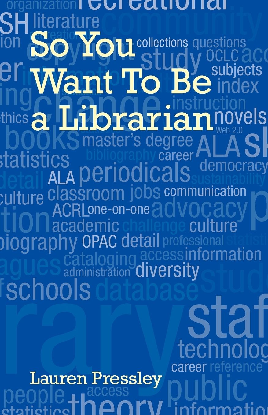 So You Want To Be A Librarian