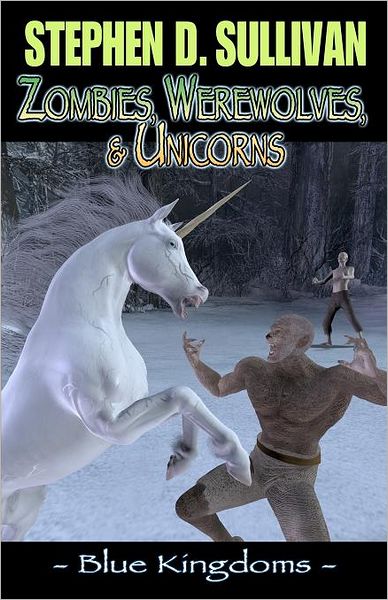 Blue Kingdoms: Zombies, Werewolves, and Unicorns