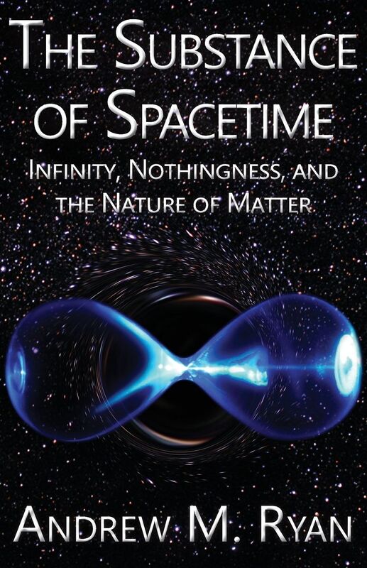 The Substance of Spacetime: Infinity, Nothingness, and the Nature of Matter
