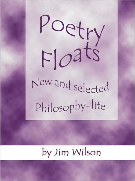 Poetry Floats - New And Selected Philosophy-Lite