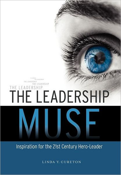 The Leadership Muse: Inspiration for the 21st Century Hero-Leader