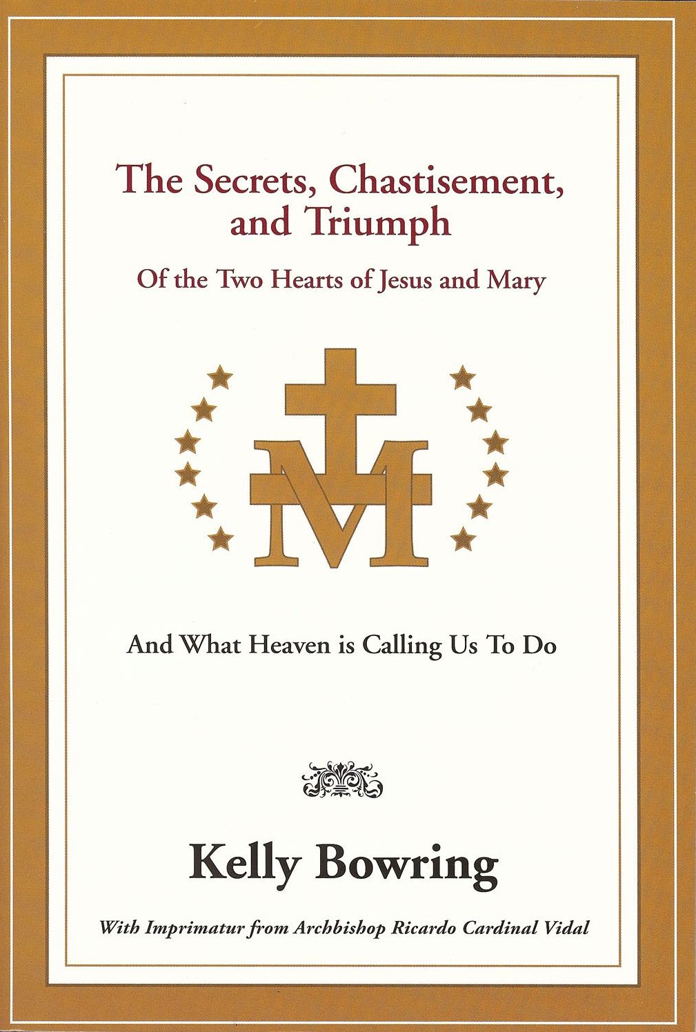 The Secrets, Chastisement, and Triumph of the Two Hearts of Jesus and Mary: And What Heaven is Calling Us To Do