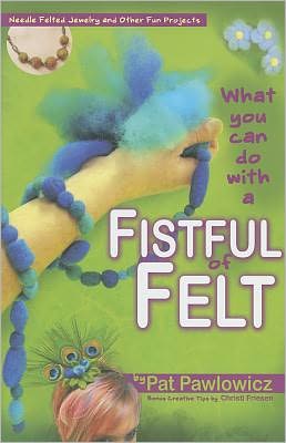 What Can You Do With a Fistful of Felt