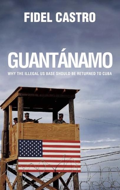 Guantanamo: Why the Illegal US Base Should Be Returned to Cuba