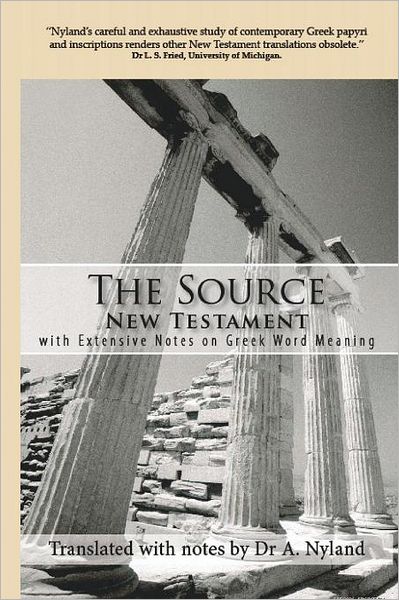 The Source New Testament with Extensive Notes on Greek Word Meaning
