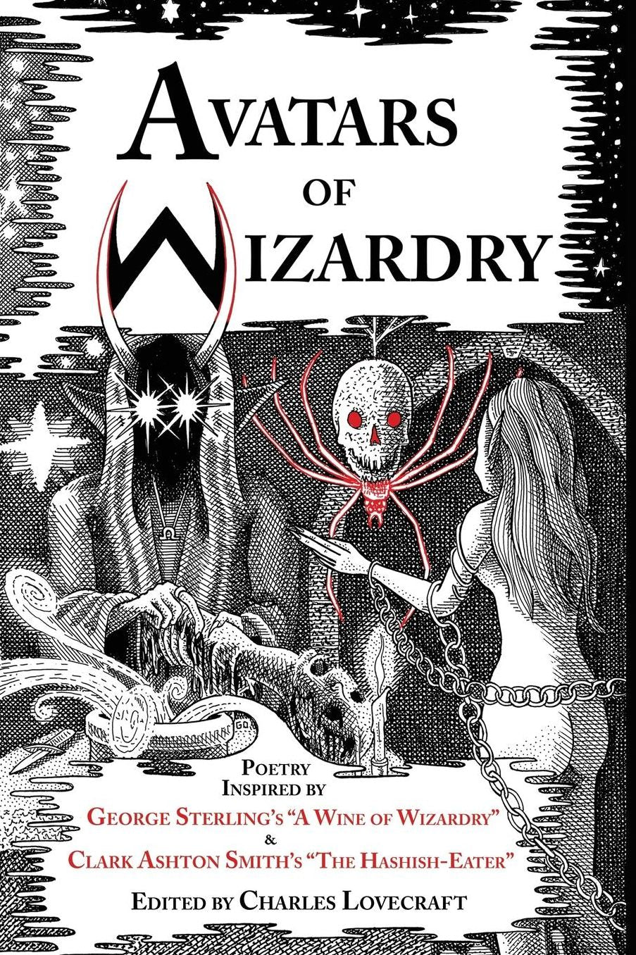Avatars of Wizardry: Poetry Inspired by George Sterling's "A Wine of Wizardry" and Clark Ashton Smith's "The Hashish-Eater"