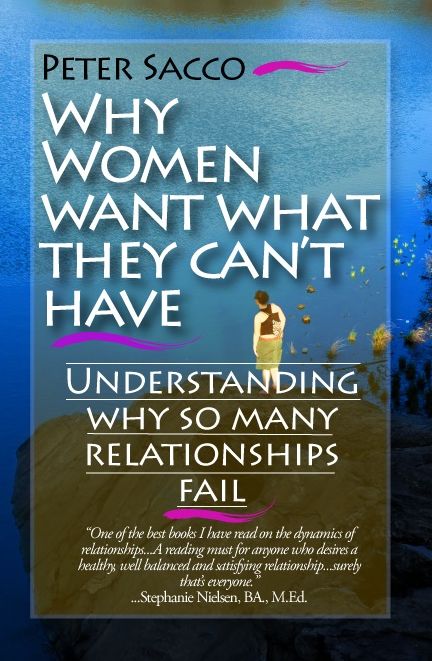 Why Women Want What They Can't Have: Understanding why so many relationships fail