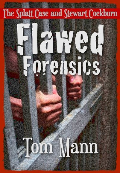 Flawed Forensics: The Splatt Case & Stewart Cockburn