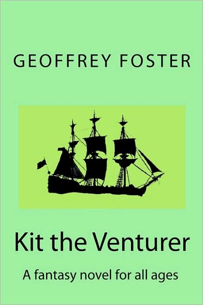 Kit the Venturer: A fantasy for all Ages