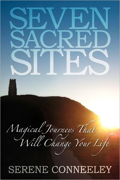 Seven Sacred Sites: Magical Journeys That Will Change Your Life