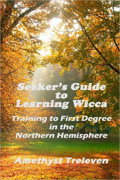 Seeker's Guide to Learning Wicca: Training to First Degree in the Northern Hemisphere