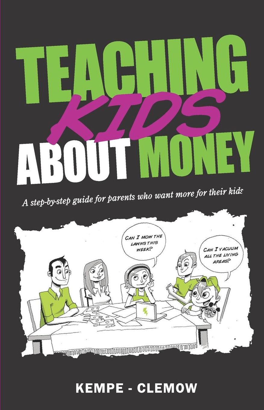 Teaching Kids about Money: A Step-By-Step Guide for Parents Who Want More for Their Kids