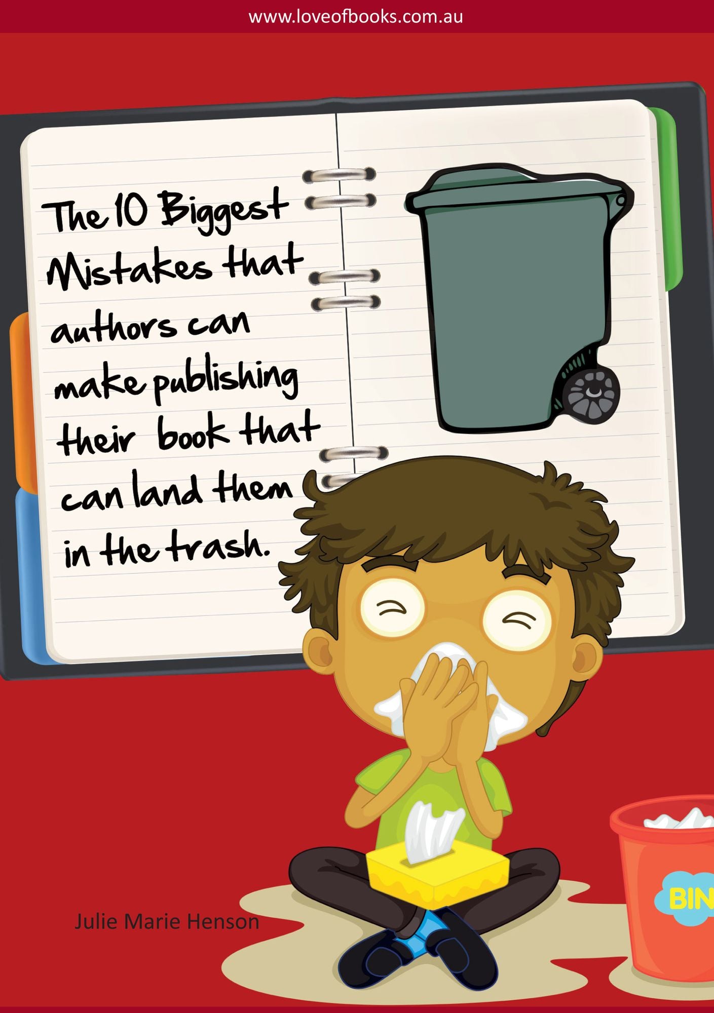 The 10 Biggest Mistakes That Authors Can Make Publishing Their Book: - That Can Land Them in the Trash