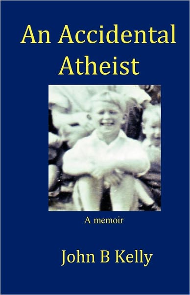 An Accidental Atheist: A Memoir