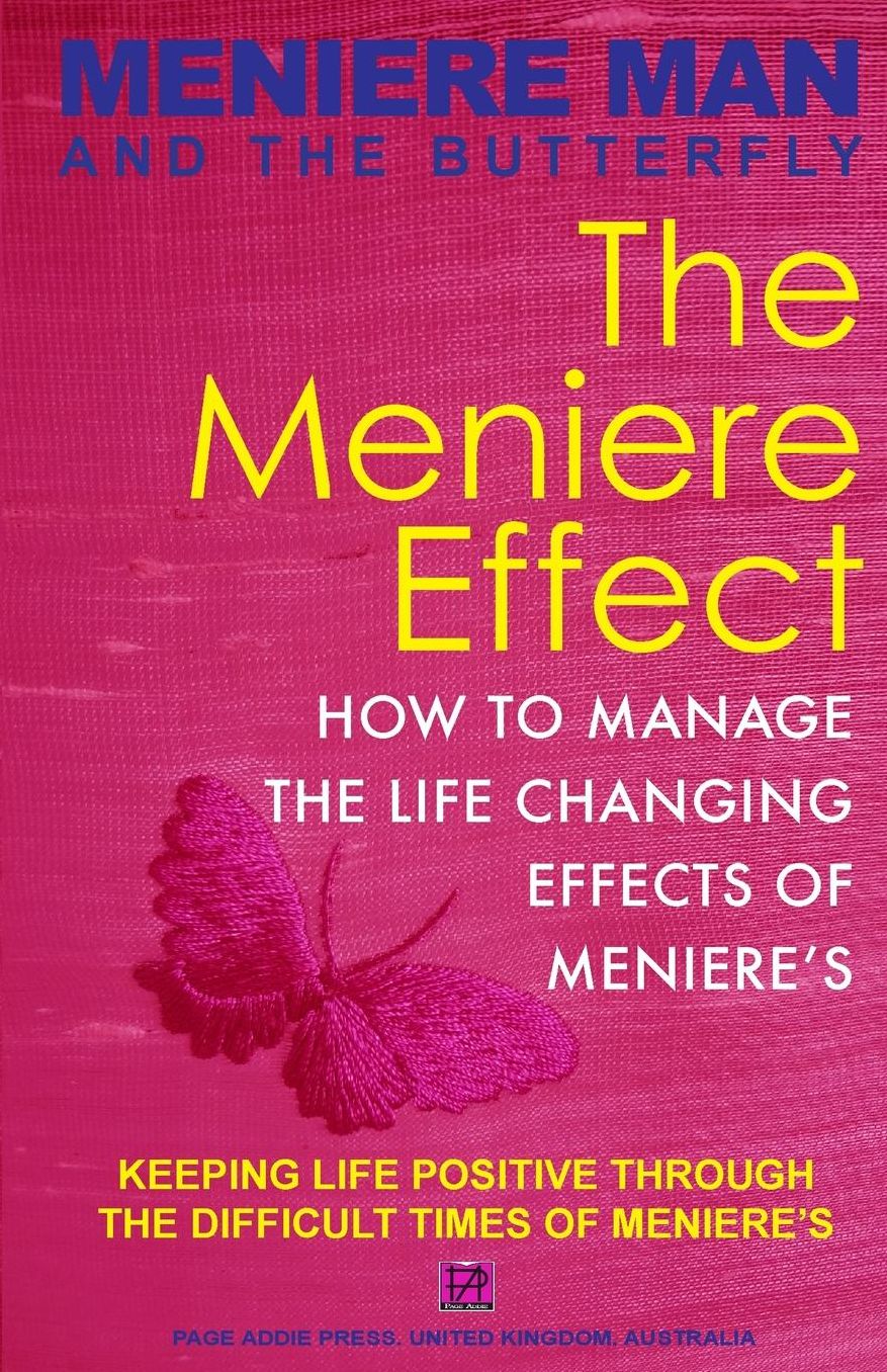 Meniere Man And The Butterfly. The Meniere Effect.: How To Minimize The Effect Of Meniere's On Family, Money, Lifestyle, Dreams And You.