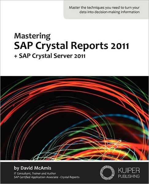 Mastering SAP Crystal Reports 2011: + SAP Crystal Server 2011