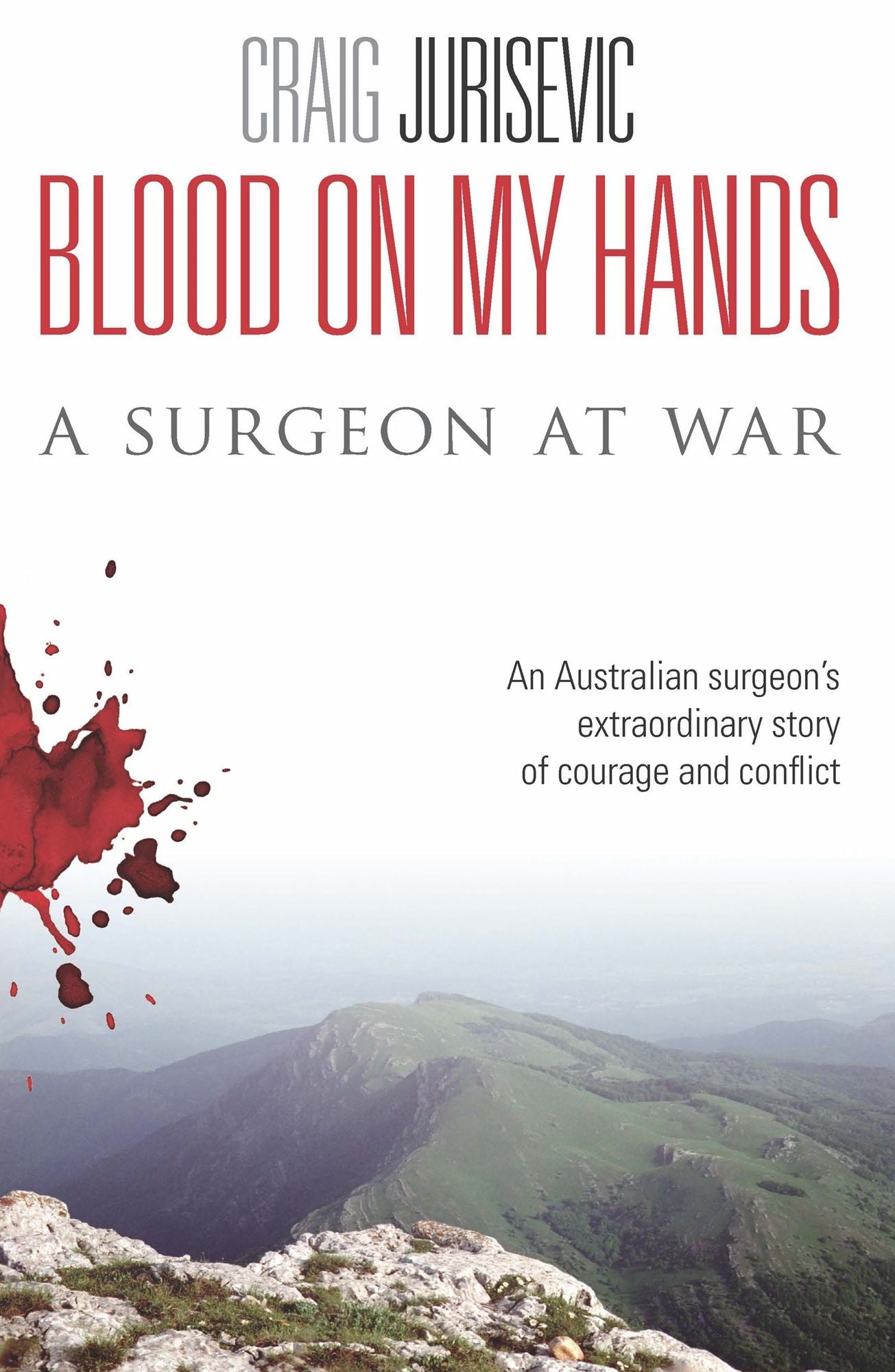 Blood on My Hands : A Surgeon at War