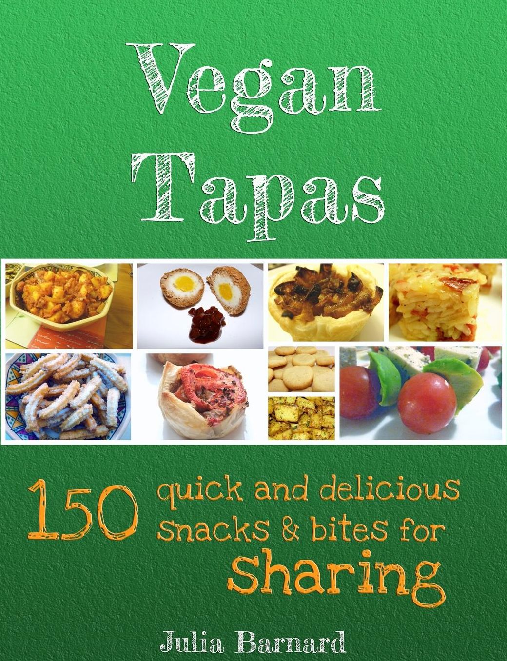 Vegan Tapas: 150 quick and delicious snacks and bites for sharing