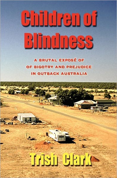 Children of Blindness: A Brutal Expos of Bigotry and Prejudice in Outback Australia