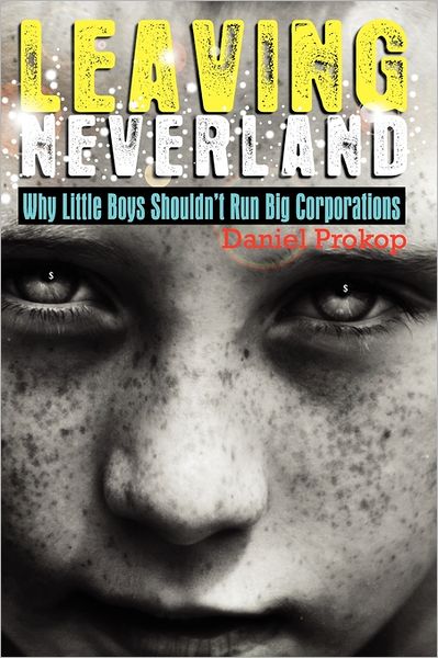 Leaving Neverland (Why Little Boys Shouldn't Run Big Corporations)
