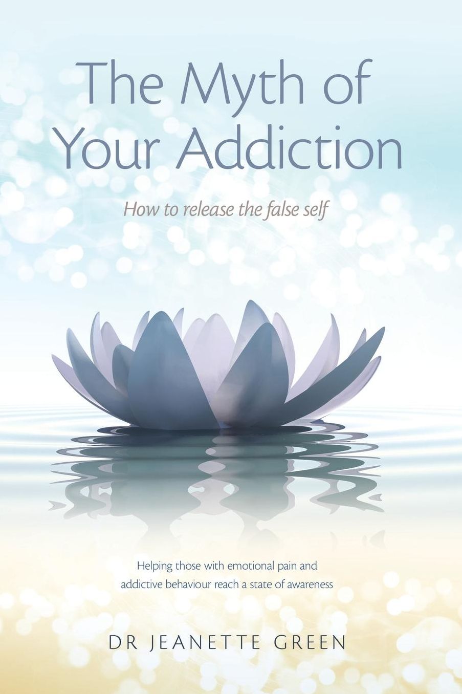 The Myth of Your Addiction: How to Release the False Self