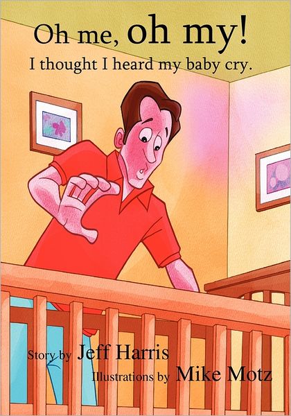 Oh Me, Oh My!: I Thought I Heard My Baby Cry.