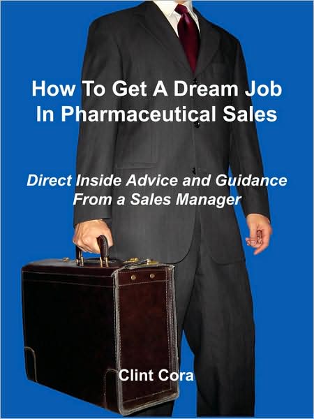 How To Get A Dream Job In Pharmaceutical Sales - Direct Inside Advice And Guidance From A Sales Manager