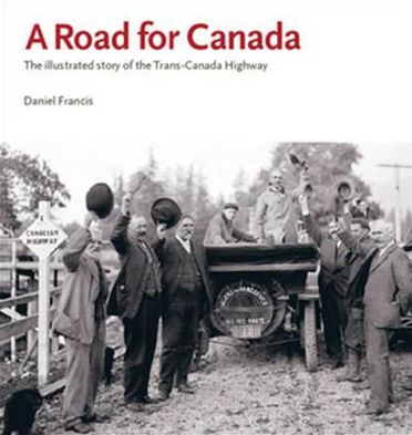 A Road for Canada: The Illustrated Story of the Trans-Canada Highway