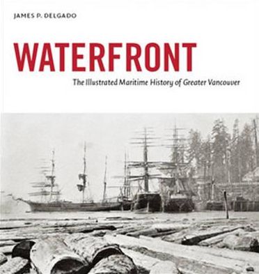 Waterfront: The Illustrated Maritime History of Greater Vancouver