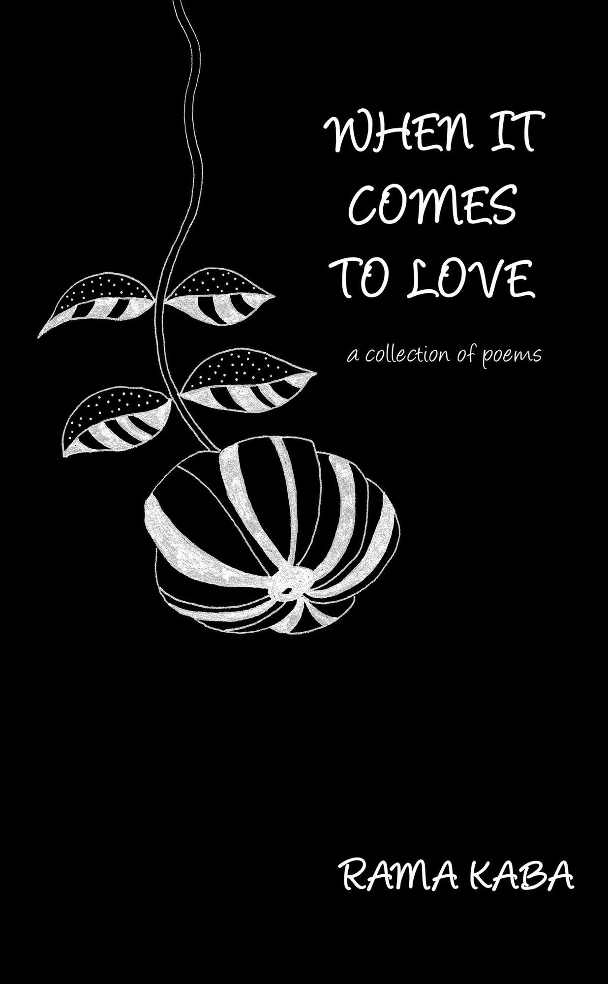 When It Comes To Love: A collection of poems