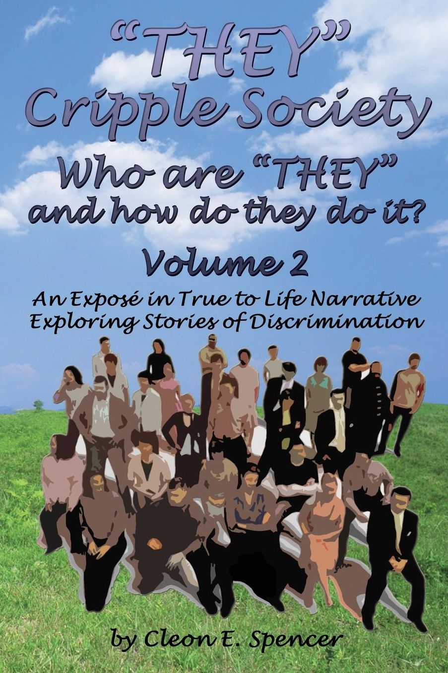 They Cripple Society Who Are They And How Do They Do It? Volume 2