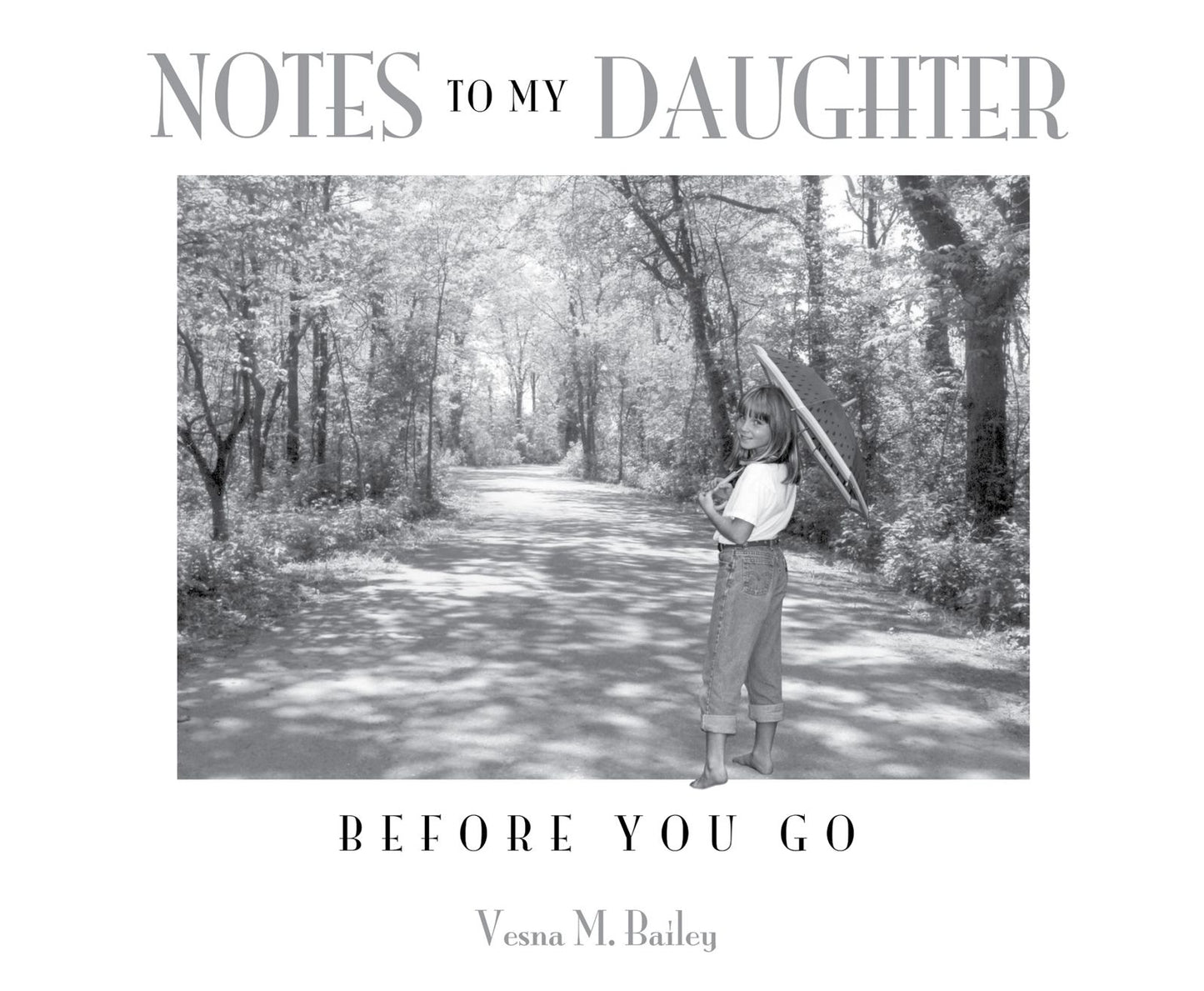 Notes to My Daughter: Before You Go
