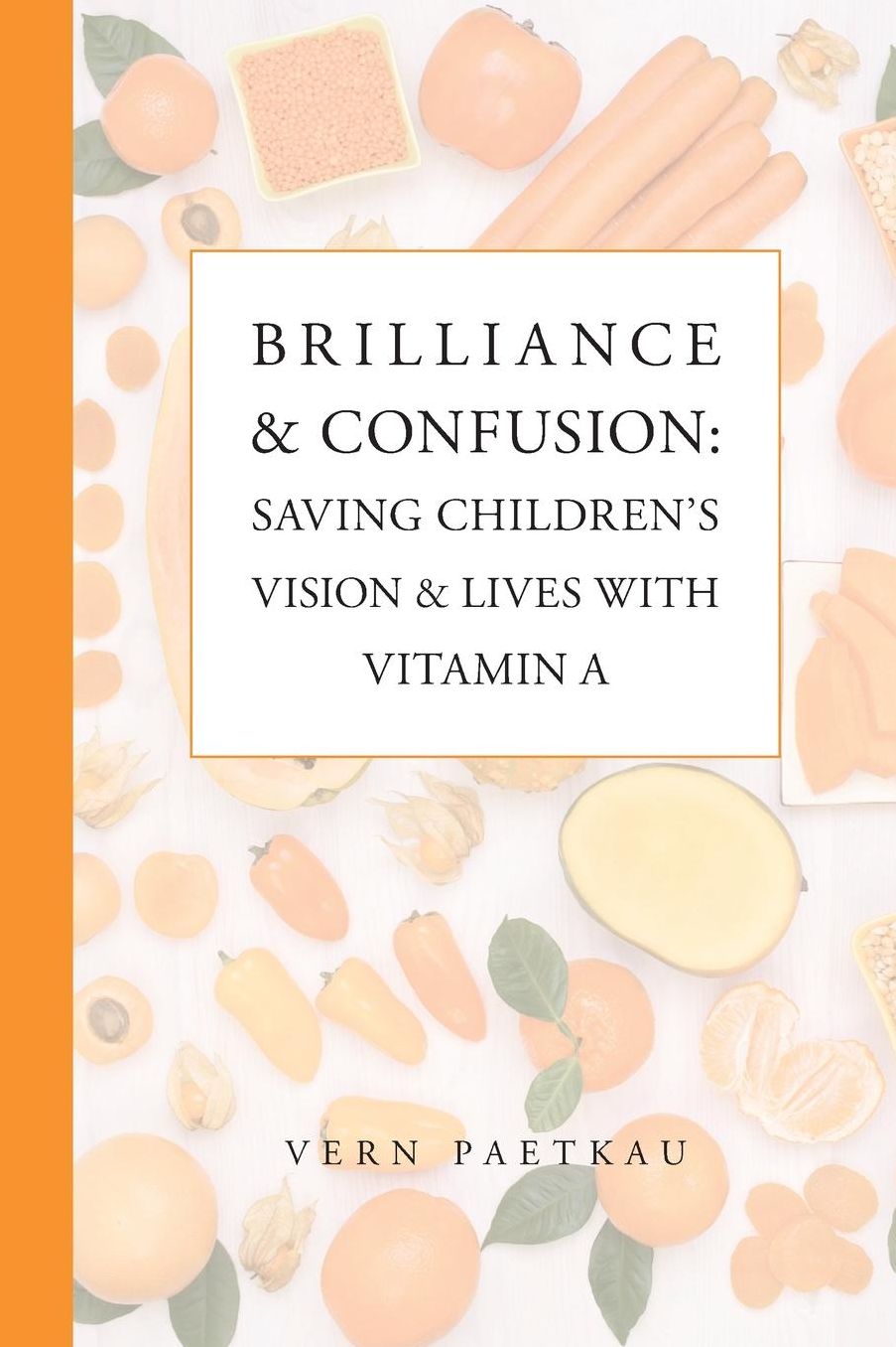 Brilliance & Confusion: Saving Children's Vision & Lives With Vitamin A