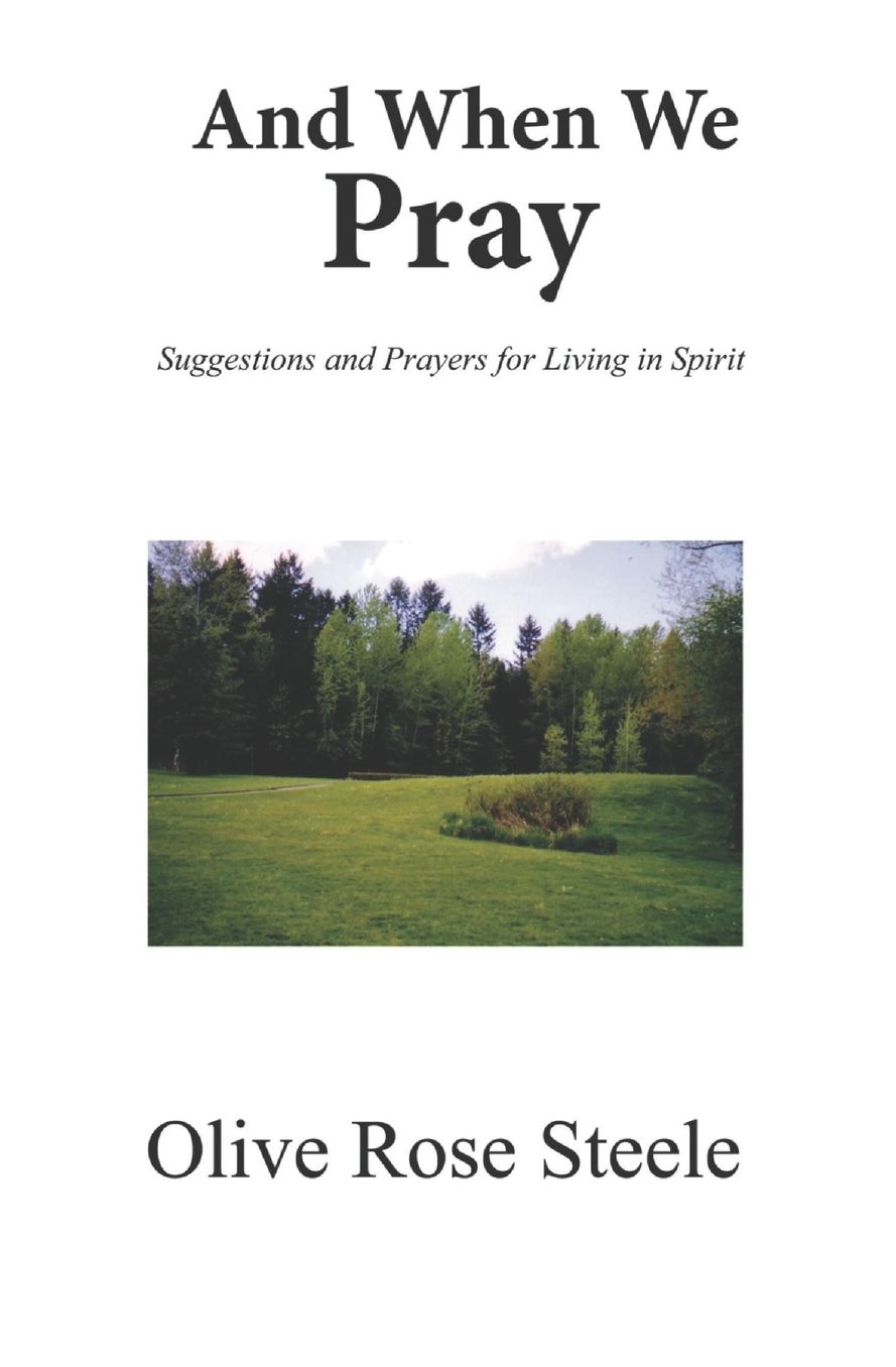And When We Pray (Suggestions and Prayers for Living in Spirit)