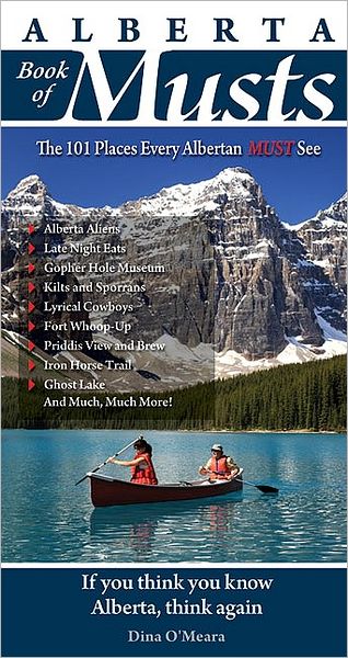 Alberta Book of Musts: The 101 Places Every Albertan MUST See