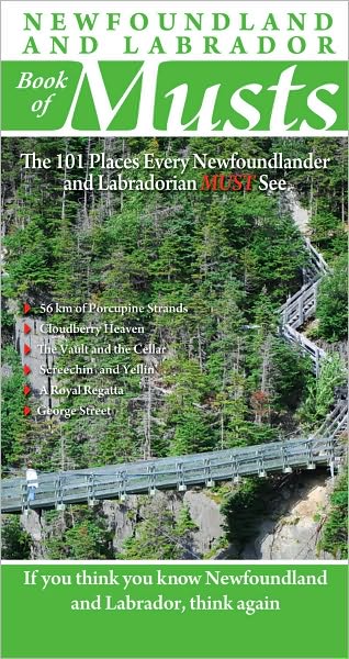 Newfoundland and Labrador Book of Musts: The 101 Places Every NLer MUST See