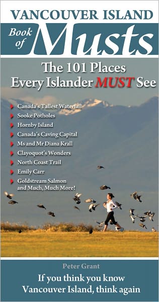 Vancouver Island Book of Musts: The 101 Places Every Islander MUST See
