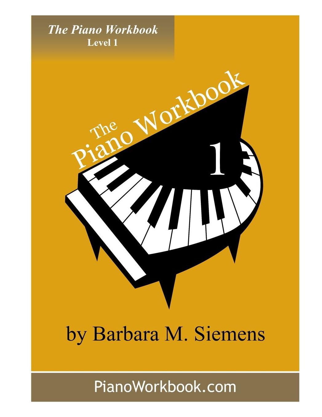 The Piano Workbook: A Resource and Guide for Students in Ten Levels: Level 1 RCME Edition