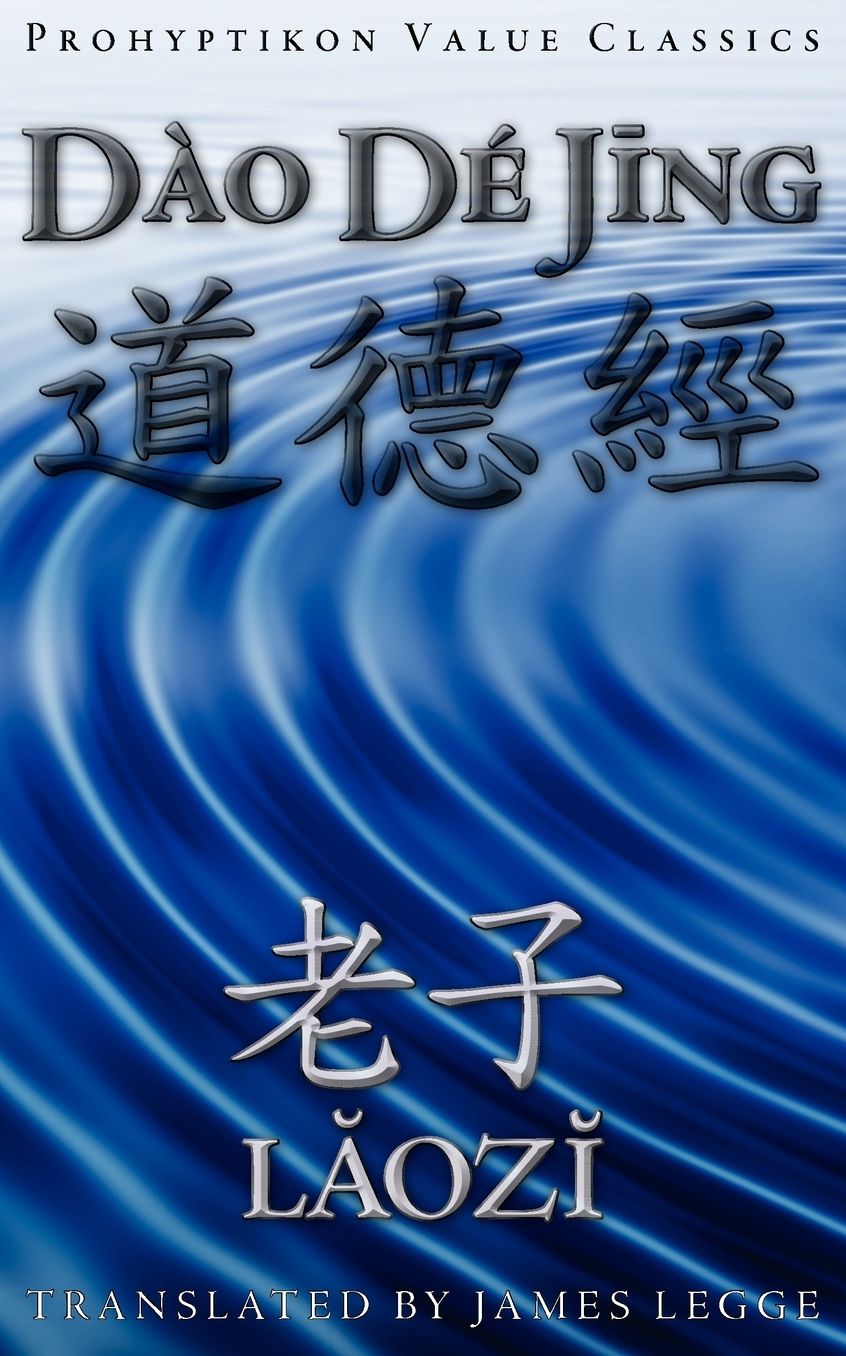 Dao De Jing, Or The Tao Te Ching