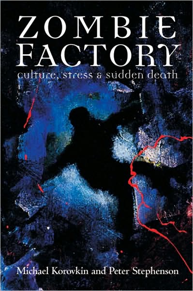 Zombie Factory: Culture, Stress & Sudden Death