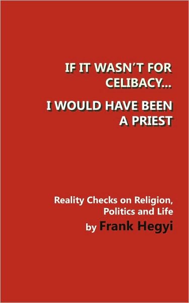 If It Wasn'T For Celibacy, I Would Have Been A Priest