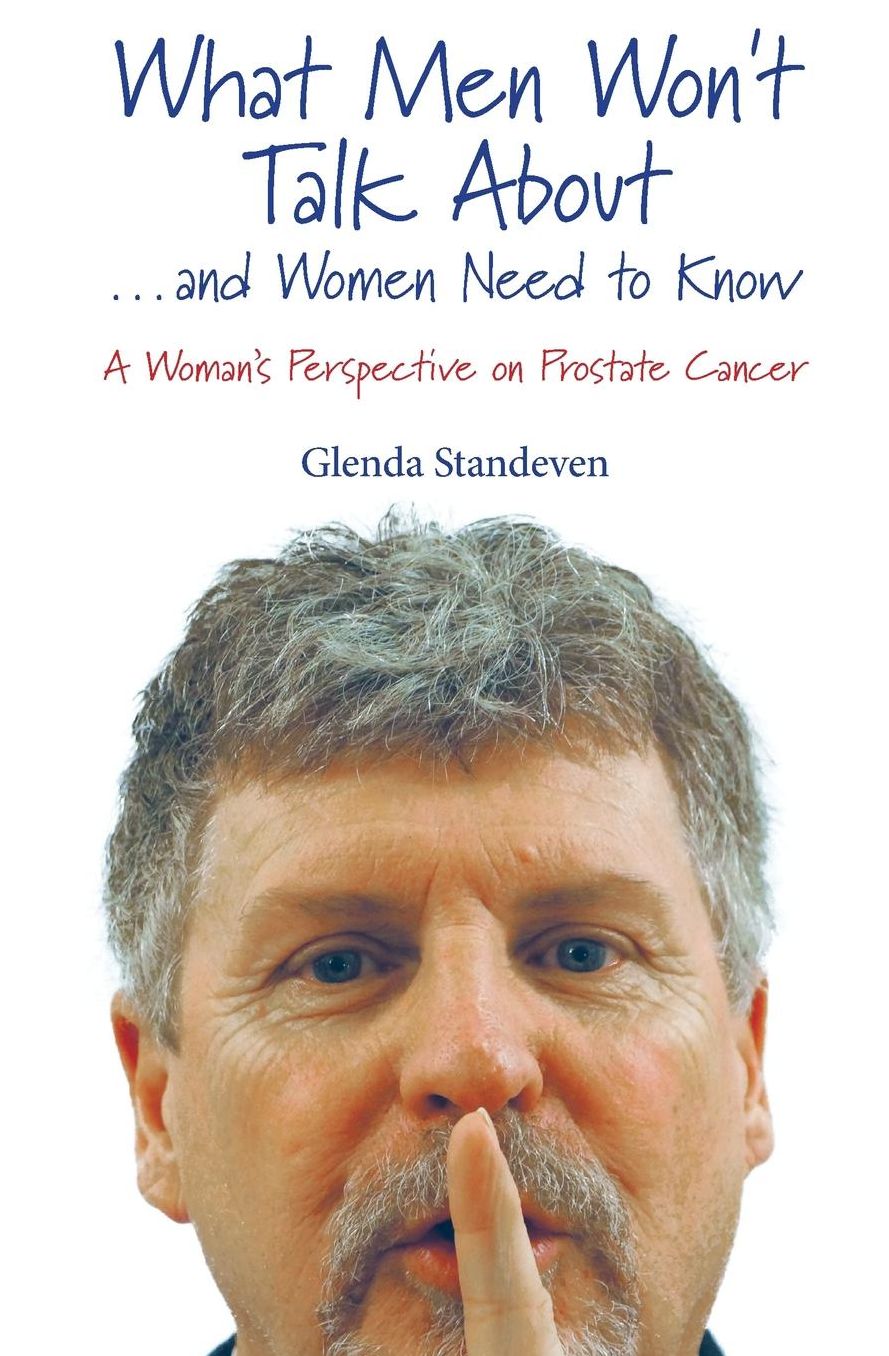 What Men Won't Talk About . . . and Women Need to Know: A Woman's Perspective on Prostate Cancer