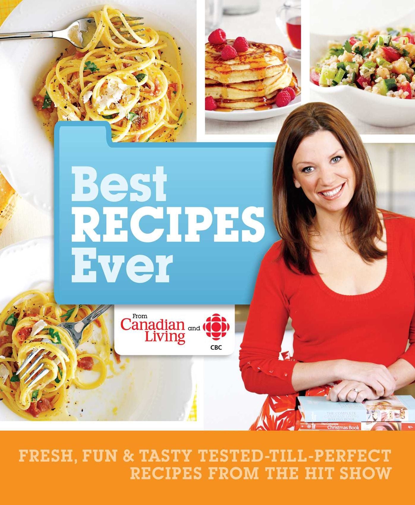 Canadian Living Best Recipes Ever: Easy, Affordable, Healthy Meal Solutions for Everyday Occasions