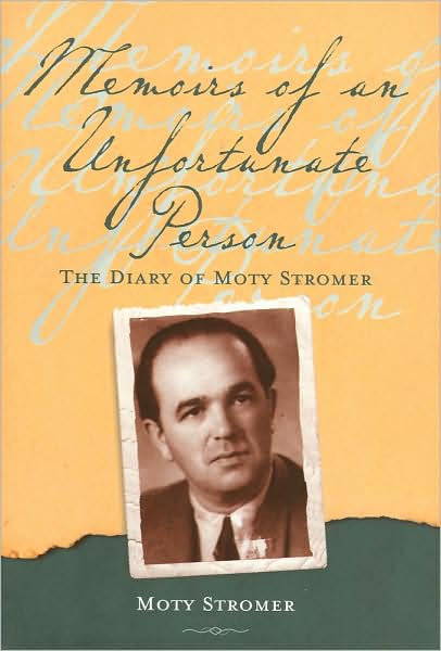 Memoirs of an Unfortunate Person: The Diary of Moty Stromer