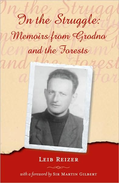 In the Struggle: Memoirs from Grodno and the Forests