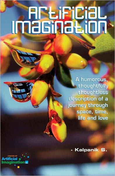 Artificial Imagination (Special Edition): A Humorous Photostory Of A Journey Through Washington, California And Tennessee