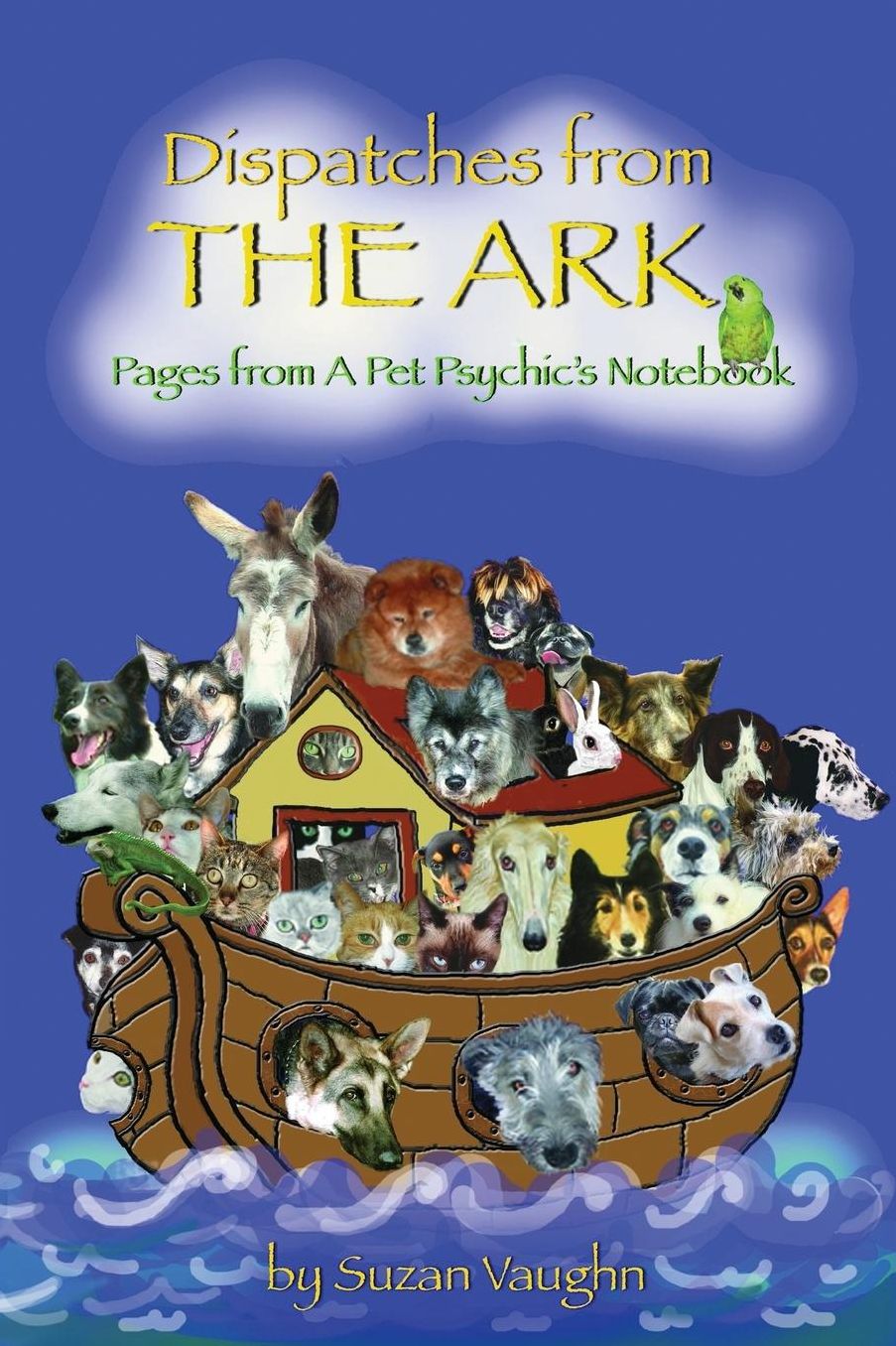 Dispatches from the Ark: Pages from a Pet Psychic's Notebook