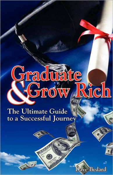 Graduate and Grow Rich: The Ultimate guide to a Successful Journey