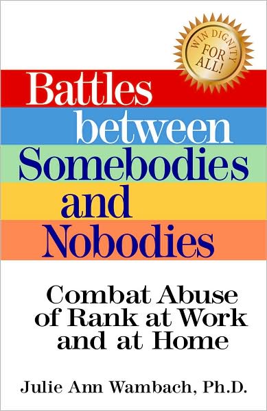Battles Between Somebodies and Nobodies: Combat Abuse of Rank at Work and at Home