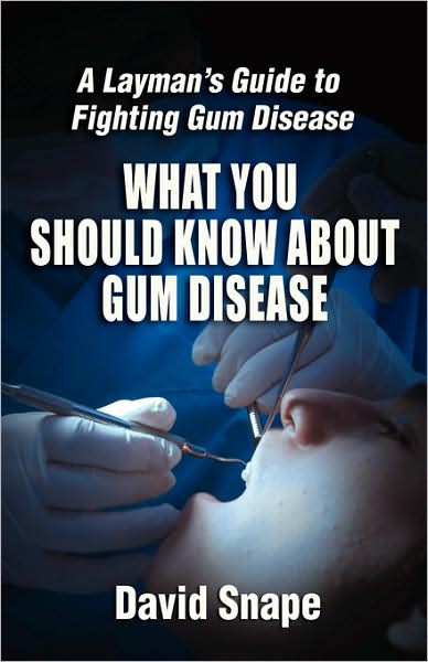What You Should Know about Gum Disease: A Layman's Guide to Fighting Gum Disease